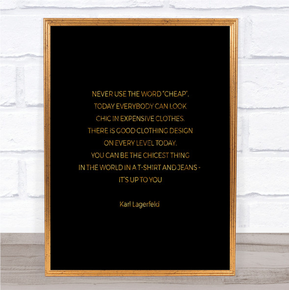 Karl Lagerfield Never Use Cheap Quote Print Black & Gold Wall Art Picture