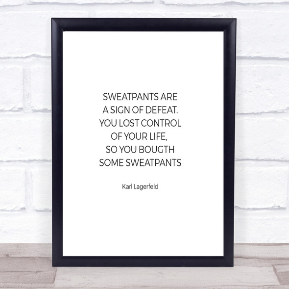 Karl Lagerfield Sweatpants Defeat Quote Print Poster Typography Word Art Picture