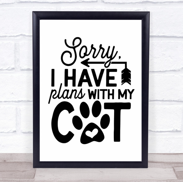 Sorry I Have Plans With My Cat Quote Typogrophy Wall Art Print