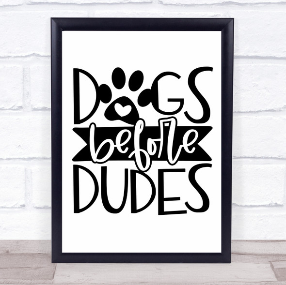 Dogs Before Dudes Quote Typogrophy Wall Art Print