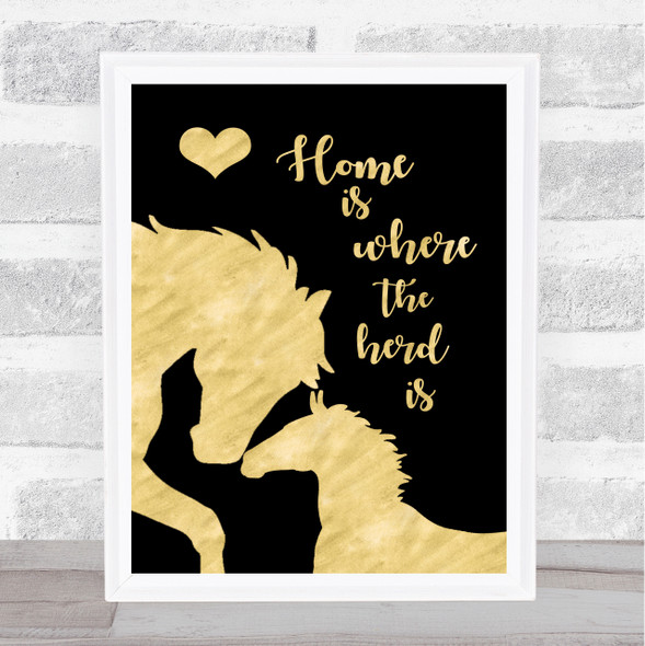 Horse Home Is Where The Herd Is Gold Black Quote Typogrophy Wall Art Print