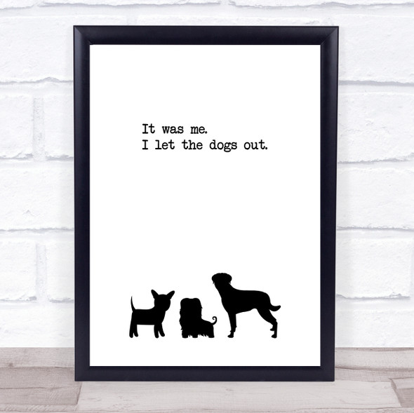 I Let The Dogs Out Quote Typogrophy Wall Art Print