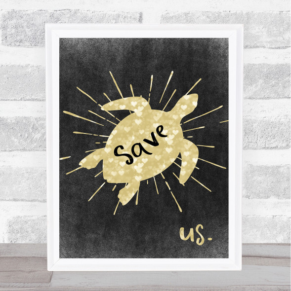 Save The Turtles Chalk Gold Style Quote Typogrophy Wall Art Print