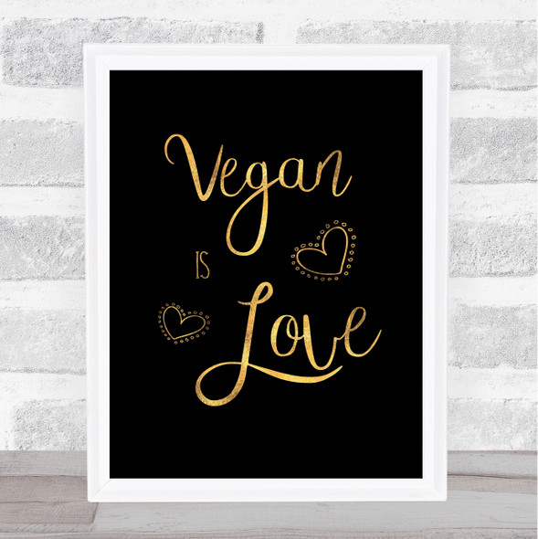Vegan Is Love Gold Black Quote Typogrophy Wall Art Print