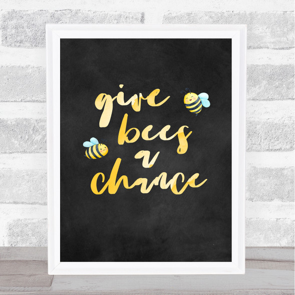 Give Bees A Chance Chalk Style Quote Typogrophy Wall Art Print