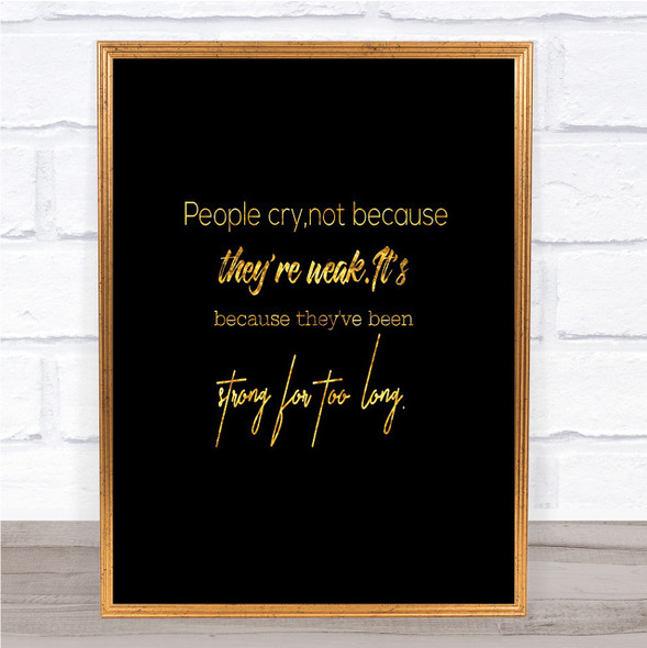 Strong For Too Long Quote Print Black & Gold Wall Art Picture