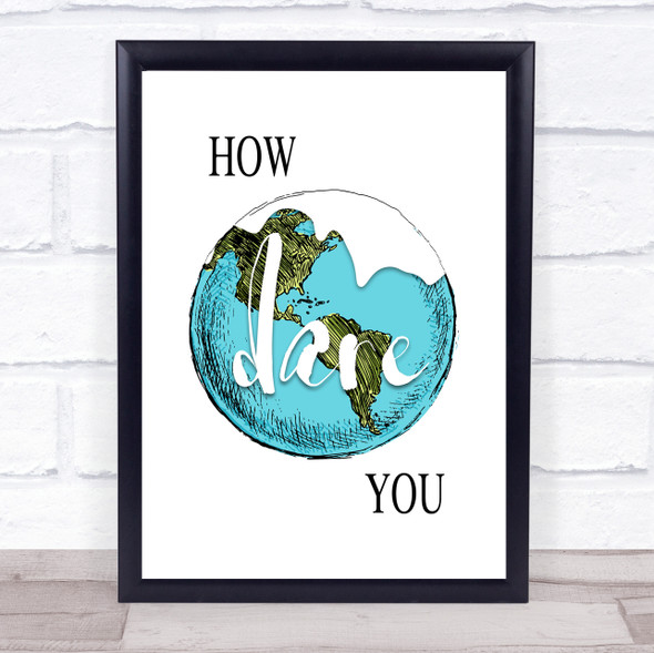 How Dare You Melting Planet Quote Typogrophy Wall Art Print