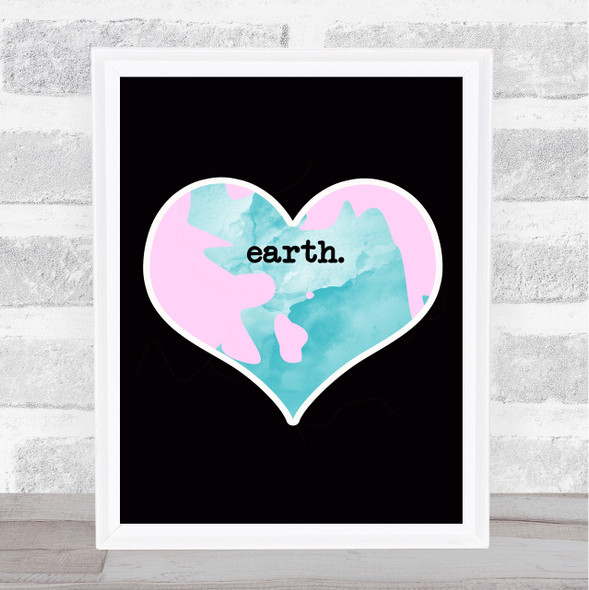 Love Earth Heart Pink & Blue Quote Typogrophy Wall Art Print