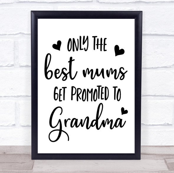 Only Best Mums Promoted To Grandma Quote Typogrophy Wall Art Print