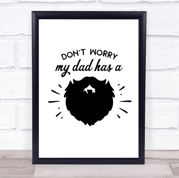 Don't Worry My Dad Has A Beard Quote Typogrophy Wall Art Print