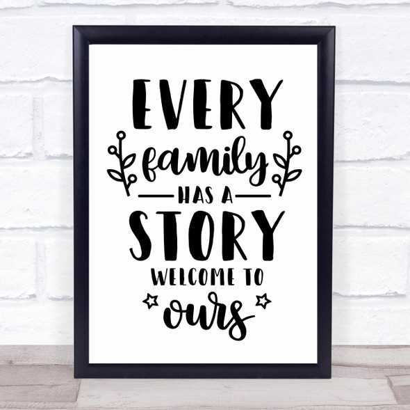 Every Family Has A Story Welcome To Ours Quote Typogrophy Wall Art Print