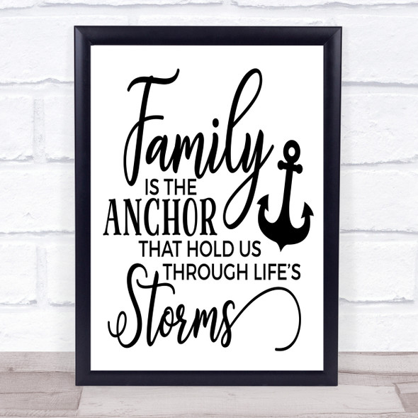 Family Is The Anchor Storms Quote Typogrophy Wall Art Print