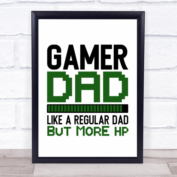 Gamer Dad Like A Regular Dad More Hp Quote Typogrophy Wall Art Print