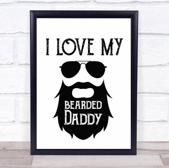 I Love My Bearded Daddy Quote Typogrophy Wall Art Print