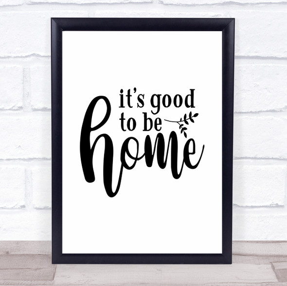 It's Good To Be Home Quote Typogrophy Wall Art Print