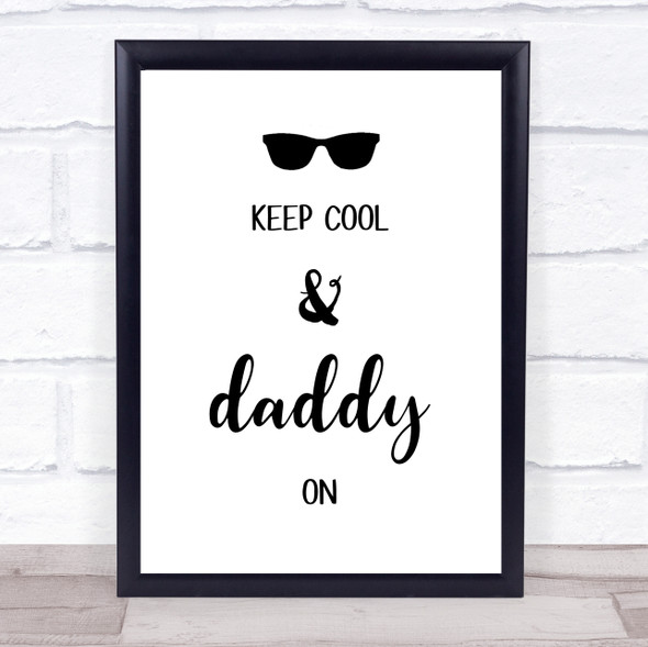 Keep Cool & Daddy On Quote Typogrophy Wall Art Print