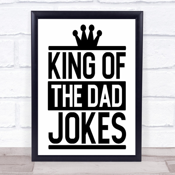 King Of The Dad Jokes Quote Typogrophy Wall Art Print