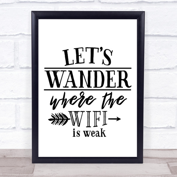 Lets Wander Where The WIFI Is Weak Quote Typogrophy Wall Art Print