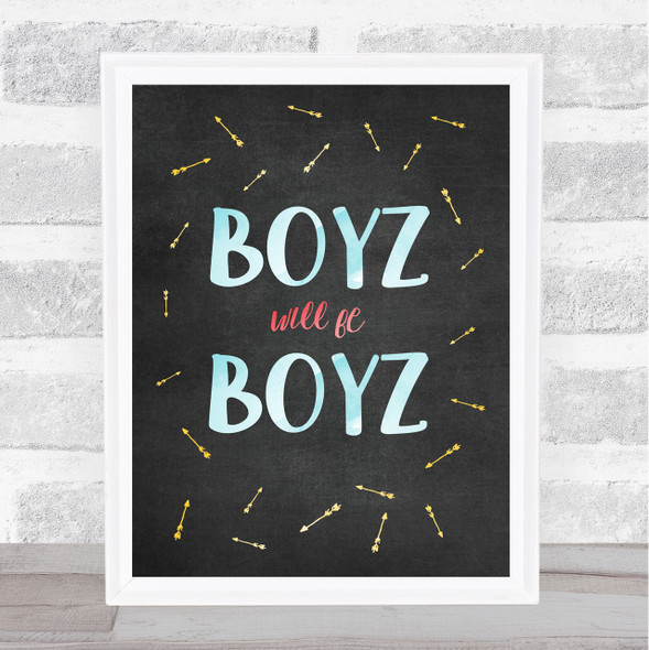 Boyz Will Be Chalk Quote Typogrophy Wall Art Print