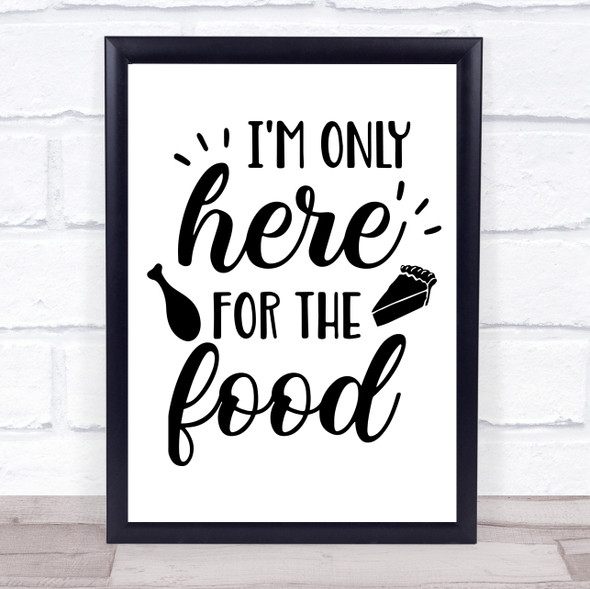 Only Here For The Food Quote Typogrophy Wall Art Print