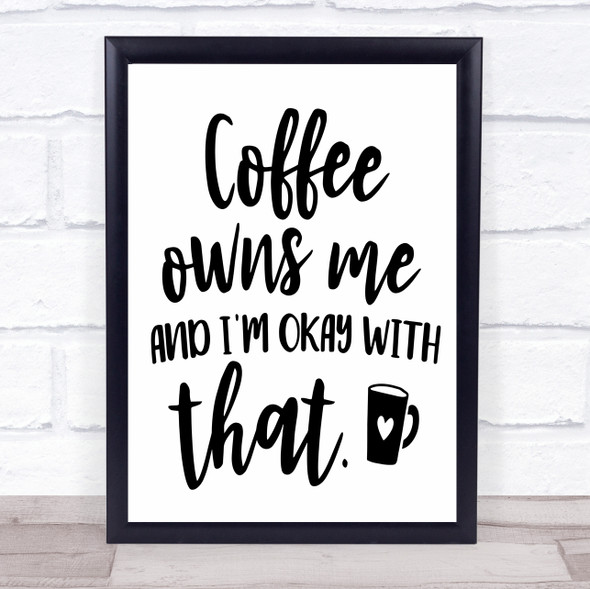 Coffee Owns Me Quote Typogrophy Wall Art Print