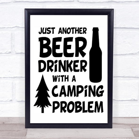 Funny Beer Drinker With Camping Problem Quote Typogrophy Wall Art Print