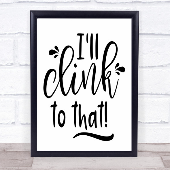 I'll Drink To That Quote Typogrophy Wall Art Print
