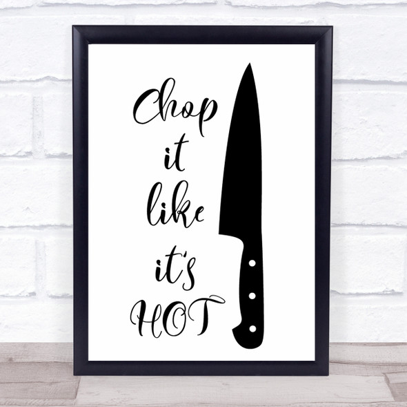 Kitchen Chop It Like It's Hot Quote Typogrophy Wall Art Print