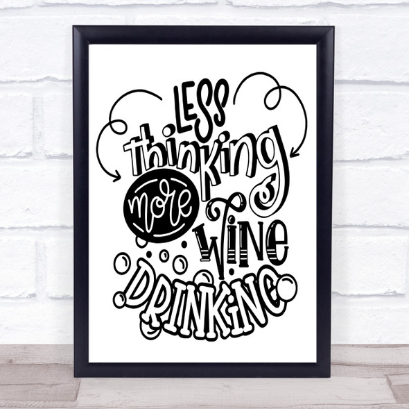 Less Thinking More Wine Drinking Quote Typogrophy Wall Art Print