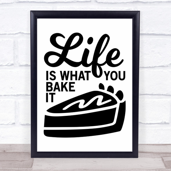 Life Is What You Bake It Cake Quote Typogrophy Wall Art Print