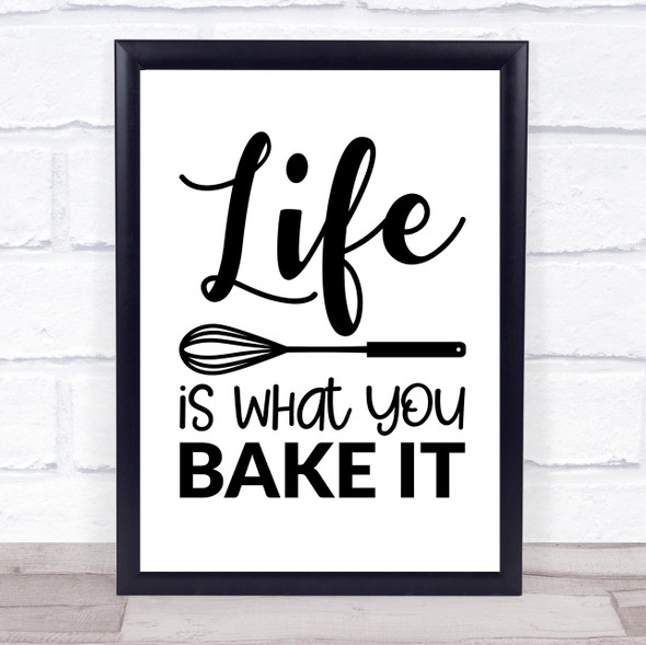 Life Is What You Bake It Quote Typogrophy Wall Art Print