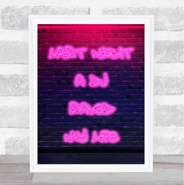 Last Night A DJ Saved My Life Neon Pink Decorative Wall Art Print