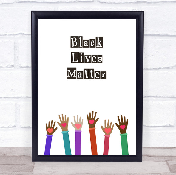 Black Lives Matter hands Of Love Equality Matters Wall Art Print