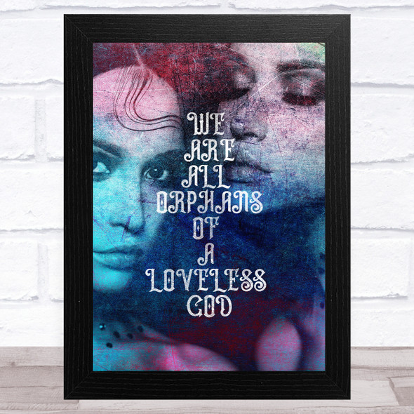 Grunge Gothic We Are All Orphans Of A Loveless God Home Wall Art Print