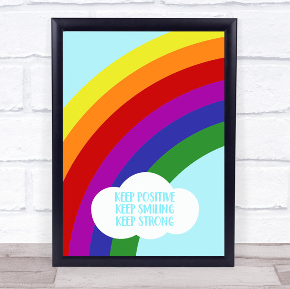 Keep Smiling Keep Strong Keep Positive Rainbow Decorative Wall Art Print