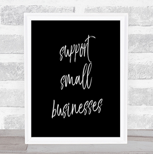 Support Small Businesses Quote Print Black & White