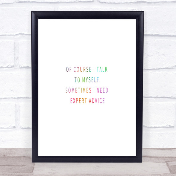 Talk To Myself For Expert Advise Rainbow Quote Print
