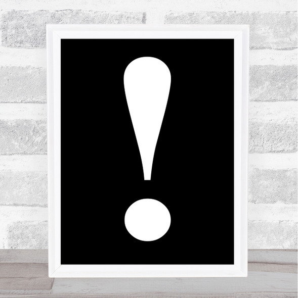 Black Exclamation Mark Quote Wall Art Print