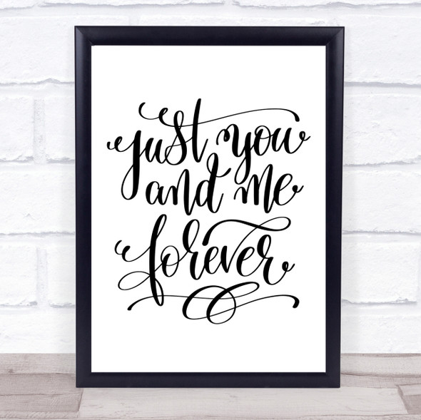 Just You And Me Forever Quote Print Poster Typography Word Art Picture