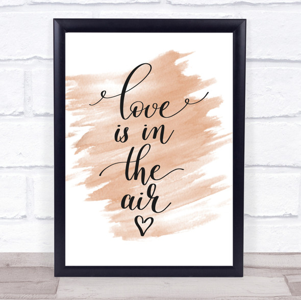 Love Is In The Air Quote Print Watercolour Wall Art