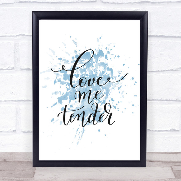 Love Me Tender Inspirational Quote Print Blue Watercolour Poster