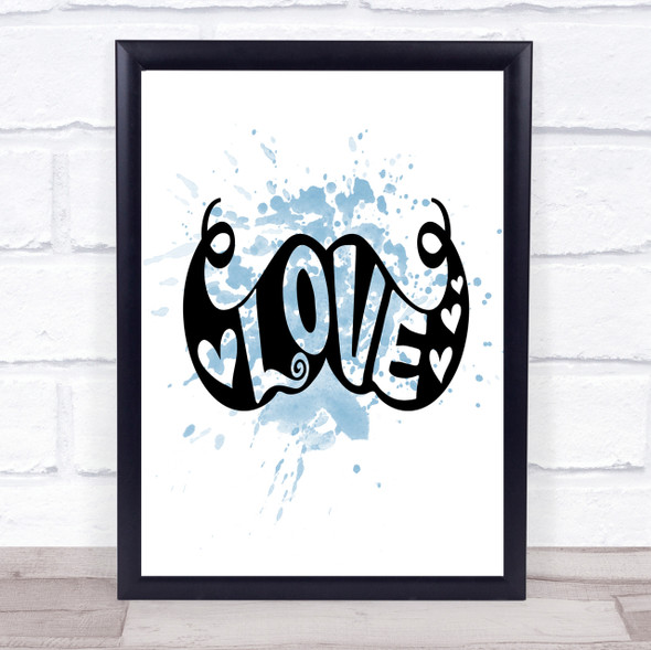 Love Mustache Inspirational Quote Print Blue Watercolour Poster