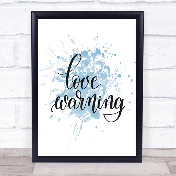Love Warning Inspirational Quote Print Blue Watercolour Poster