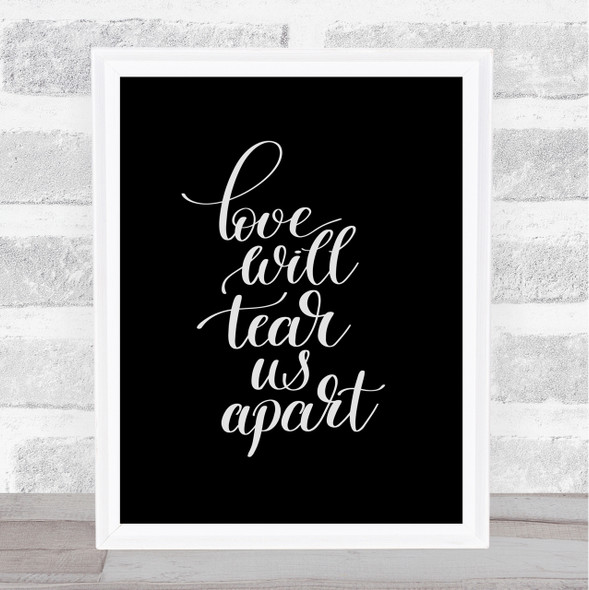 Love Will Tear Us Apart Quote Print Black & White