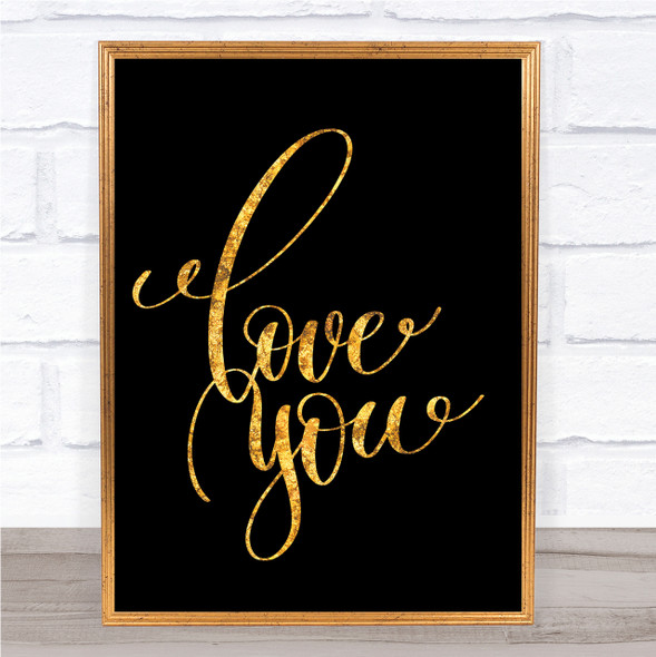 Love You Quote Print Black & Gold Wall Art Picture