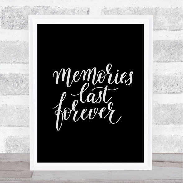 Memories Last Forever Quote Print Black & White