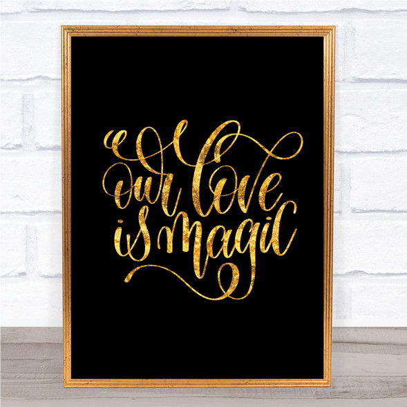 Our Love Is Magic Quote Print Black & Gold Wall Art Picture