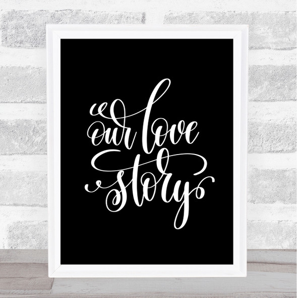 Our Love Story Quote Print Black & White