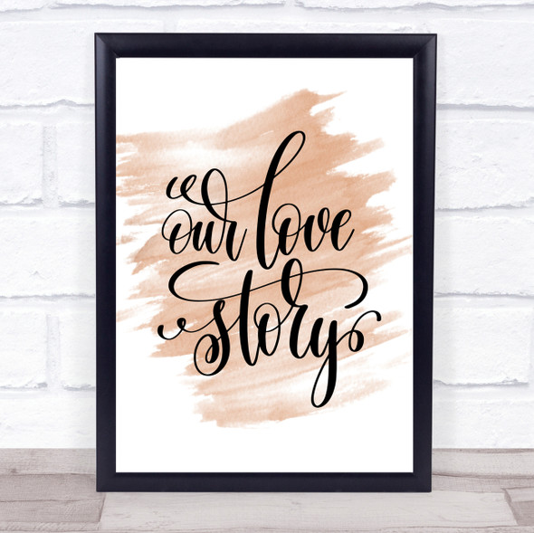 Our Love Story Quote Print Watercolour Wall Art