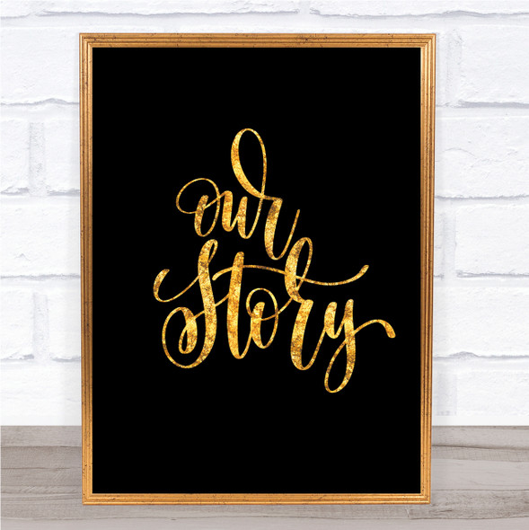 Our Story Quote Print Black & Gold Wall Art Picture